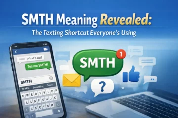 SMTH Meaning Revealed: The Texting Shortcut Everyone’s Using