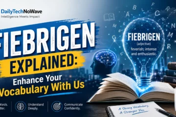 Fiebrigen Explained: Enhance Your Vocabulary With Us